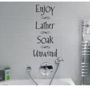 Enjoy Lather Soak And Unwind Bathroom Decal