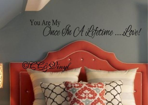 You Are My Once In A Lifetime Love, Vinyl Wall Words